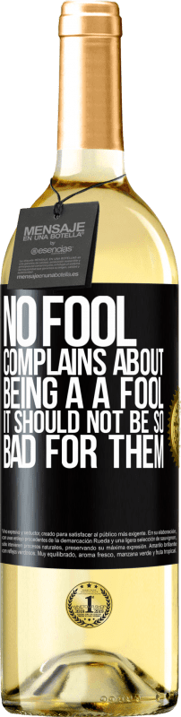 29,95 € | White Wine WHITE Edition No fool complains about being a a fool. It should not be so bad for them Black Label. Customizable label Young wine Harvest 2024 Verdejo