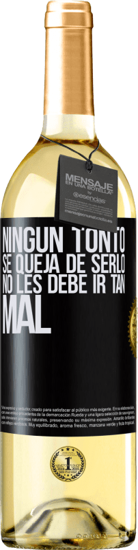 29,95 € Envío gratis | Vino Blanco Edición WHITE Ningún tonto se queja de serlo. No les debe ir tan mal Etiqueta Negra. Etiqueta personalizable Vino joven Cosecha 2024 Verdejo