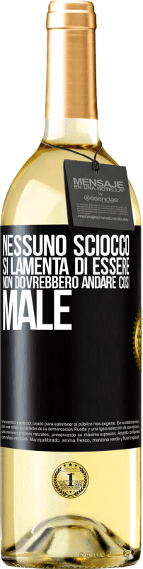 29,95 € | Vino bianco Edizione WHITE Nessuno sciocco si lamenta di essere. Non dovrebbero andare così male Etichetta Nera. Etichetta personalizzabile Vino giovane Raccogliere 2024 Verdejo