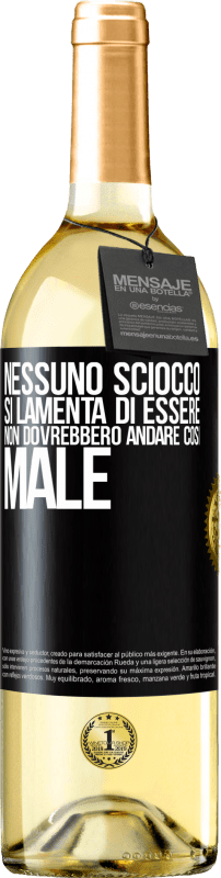 29,95 € | Vino bianco Edizione WHITE Nessuno sciocco si lamenta di essere. Non dovrebbero andare così male Etichetta Nera. Etichetta personalizzabile Vino giovane Raccogliere 2025 Verdejo