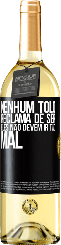 29,95 € | Vinho branco Edição WHITE Nenhum tolo reclama de ser. Eles não devem ir tão mal Etiqueta Preta. Etiqueta personalizável Vinho jovem Colheita 2024 Verdejo