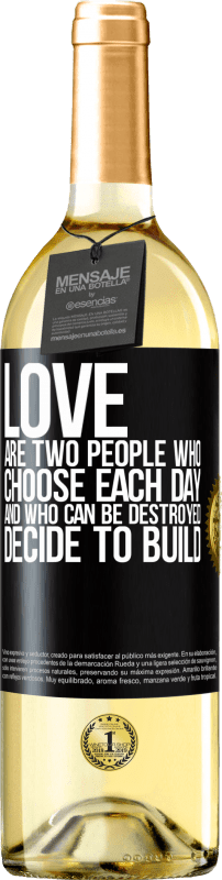 29,95 € Free Shipping | White Wine WHITE Edition Love are two people who choose each day, and who can be destroyed, decide to build Black Label. Customizable label Young wine Harvest 2023 Verdejo