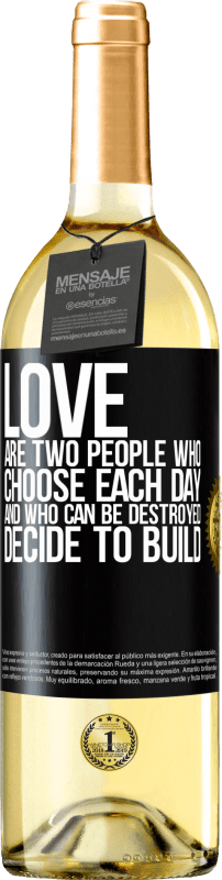 29,95 € Free Shipping | White Wine WHITE Edition Love are two people who choose each day, and who can be destroyed, decide to build Black Label. Customizable label Young wine Harvest 2025 Verdejo