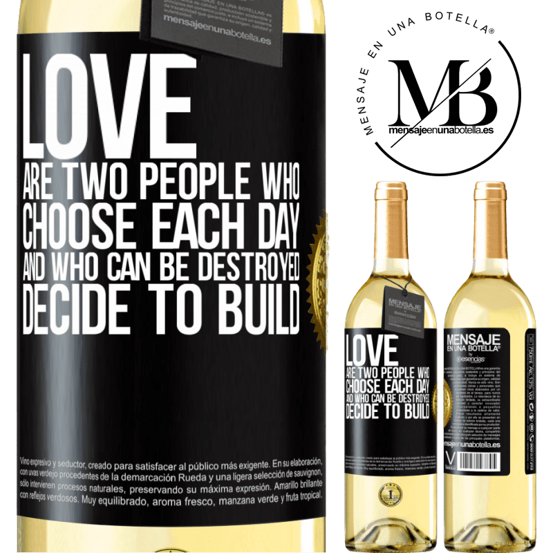 29,95 € Free Shipping | White Wine WHITE Edition Love are two people who choose each day, and who can be destroyed, decide to build Black Label. Customizable label Young wine Harvest 2022 Verdejo