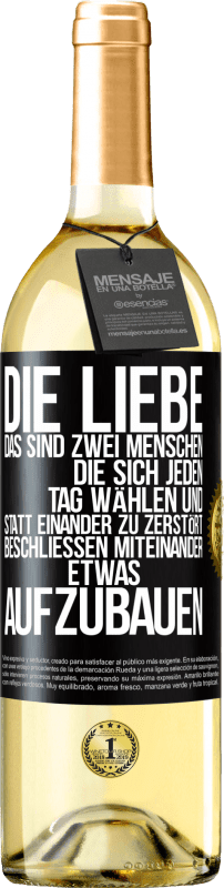 29,95 € Kostenloser Versand | Weißwein WHITE Ausgabe Die Liebe, das sind zwei Menschen, die sich jeden Tag wählen und statt einander zu zerstört, beschließen miteinander etwas auf Schwarzes Etikett. Anpassbares Etikett Junger Wein Ernte 2025 Verdejo