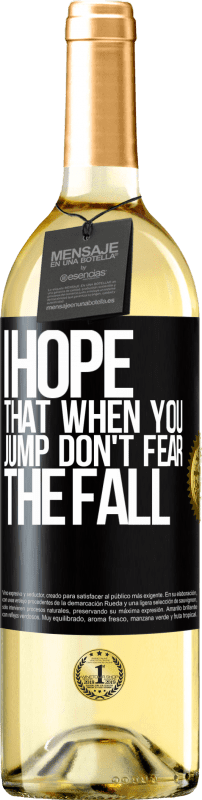«I hope that when you jump don't fear the fall» WHITE Edition