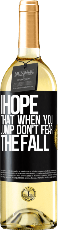 29,95 € | White Wine WHITE Edition I hope that when you jump don't fear the fall Black Label. Customizable label Young wine Harvest 2024 Verdejo