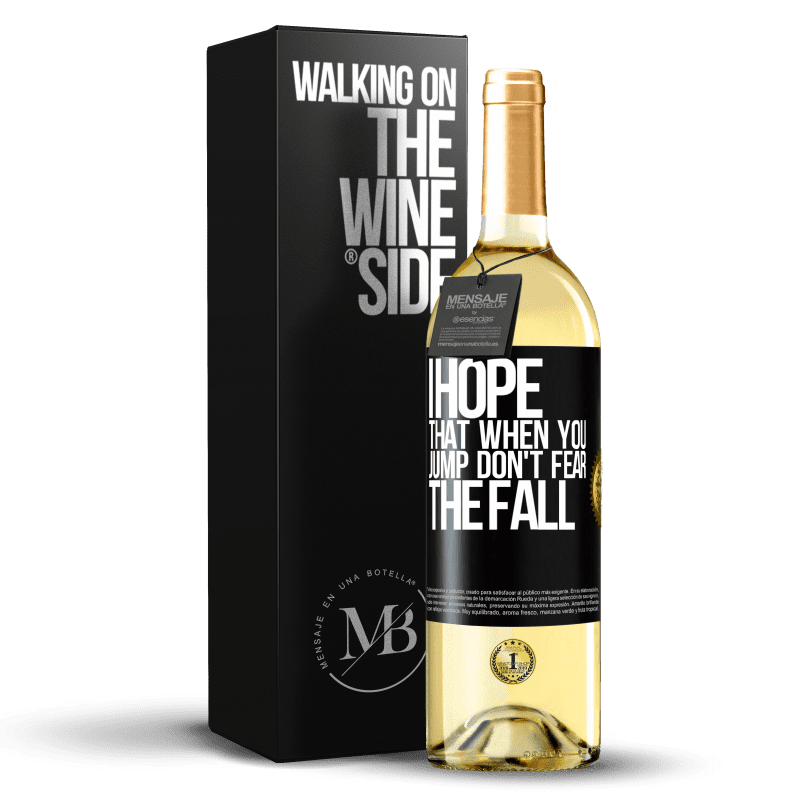 29,95 € Free Shipping | White Wine WHITE Edition I hope that when you jump don't fear the fall Black Label. Customizable label Young wine Harvest 2025 Verdejo
