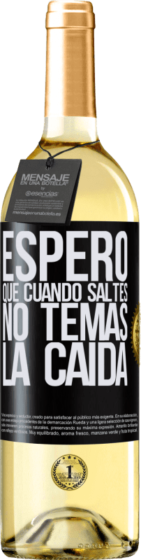 29,95 € | Vino Blanco Edición WHITE Espero que cuando saltes no temas la caída Etiqueta Negra. Etiqueta personalizable Vino joven Cosecha 2024 Verdejo