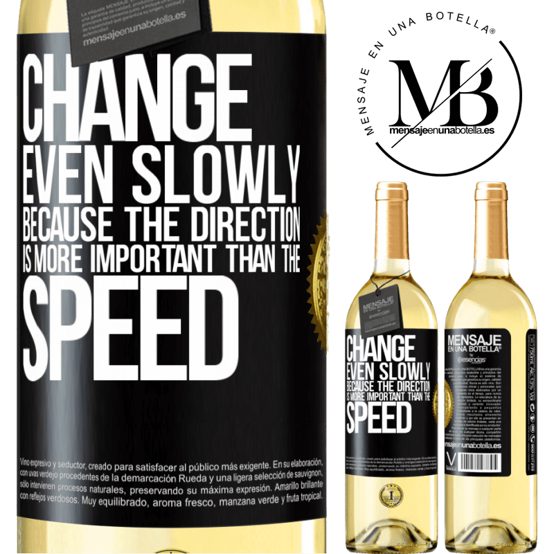 29,95 € Free Shipping | White Wine WHITE Edition Change, even slowly, because the direction is more important than the speed Black Label. Customizable label Young wine Harvest 2022 Verdejo