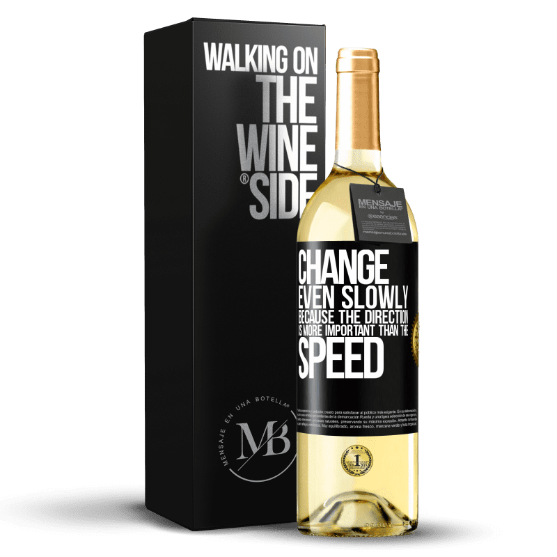 29,95 € Free Shipping | White Wine WHITE Edition Change, even slowly, because the direction is more important than the speed Black Label. Customizable label Young wine Harvest 2023 Verdejo