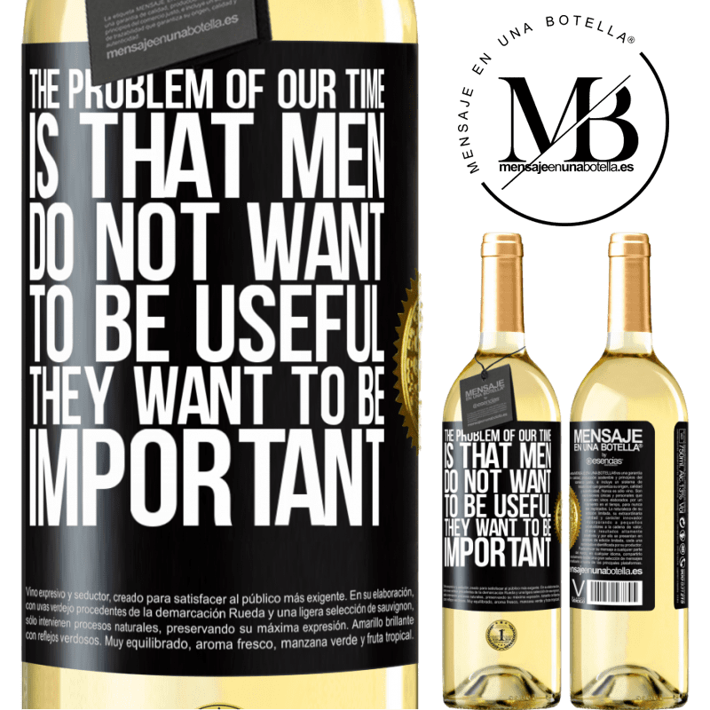 29,95 € Free Shipping | White Wine WHITE Edition The problem of our age is that men do not want to be useful, but important Black Label. Customizable label Young wine Harvest 2022 Verdejo