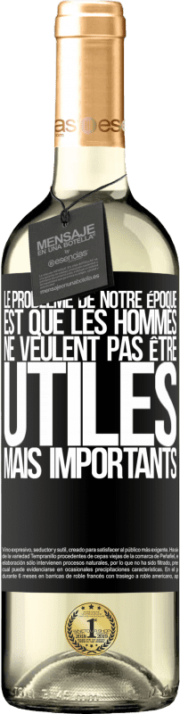 29,95 € | Vin blanc Édition WHITE Le problème de notre époque est que les hommes ne veulent pas être utiles, mais importants Étiquette Noire. Étiquette personnalisable Vin jeune Récolte 2024 Verdejo