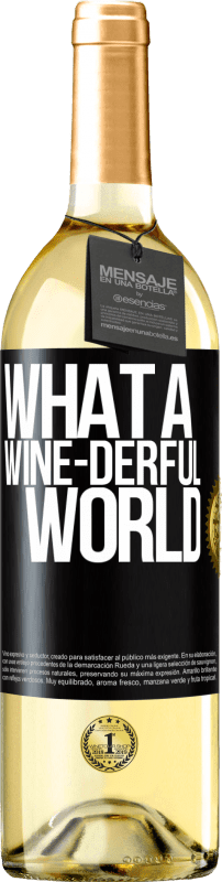 «What a wine-derful world» Edição WHITE