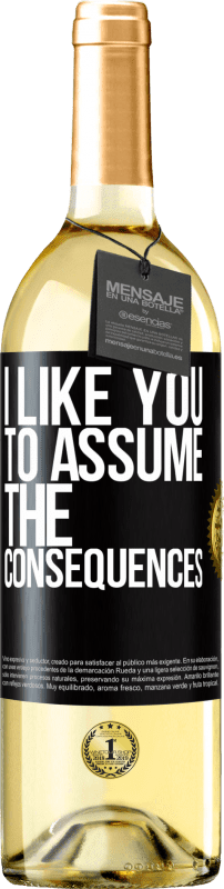 «I like you to assume the consequences» WHITE Edition
