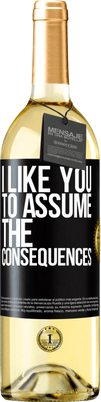 29,95 € | White Wine WHITE Edition I like you to assume the consequences Black Label. Customizable label Young wine Harvest 2024 Verdejo