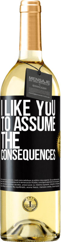 29,95 € Free Shipping | White Wine WHITE Edition I like you to assume the consequences Black Label. Customizable label Young wine Harvest 2025 Verdejo