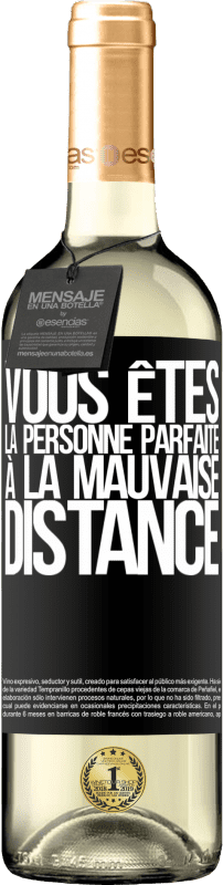 29,95 € | Vin blanc Édition WHITE Vous êtes la personne parfaite à la mauvaise distance Étiquette Noire. Étiquette personnalisable Vin jeune Récolte 2024 Verdejo