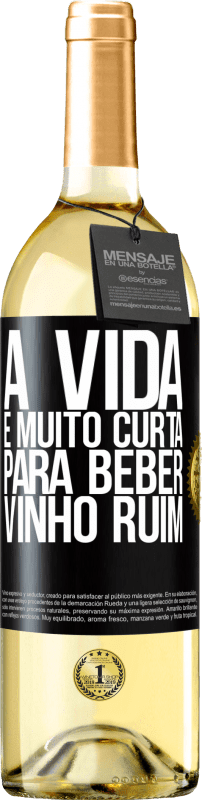 29,95 € Envio grátis | Vinho branco Edição WHITE A vida é muito curta para beber vinho ruim Etiqueta Preta. Etiqueta personalizável Vinho jovem Colheita 2024 Verdejo