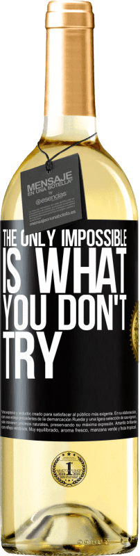 29,95 € | Белое вино Издание WHITE Единственное невозможное - это то, что ты не пытаешься Черная метка. Настраиваемая этикетка Молодое вино Урожай 2023 Verdejo