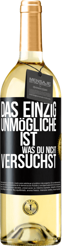 29,95 € | Weißwein WHITE Ausgabe Das einzig Unmögliche ist, was du nicht versuchst Schwarzes Etikett. Anpassbares Etikett Junger Wein Ernte 2023 Verdejo
