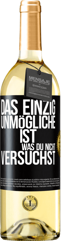 29,95 € Kostenloser Versand | Weißwein WHITE Ausgabe Das einzig Unmögliche ist, was du nicht versuchst Schwarzes Etikett. Anpassbares Etikett Junger Wein Ernte 2025 Verdejo