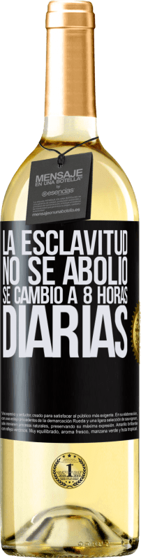 29,95 € | Vino Blanco Edición WHITE La esclavitud no se abolió, se cambió a 8 horas diarias Etiqueta Negra. Etiqueta personalizable Vino joven Cosecha 2024 Verdejo