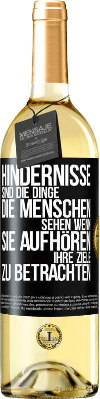 29,95 € | Weißwein WHITE Ausgabe Hindernisse sind die Dinge, die Menschen sehen, wenn sie aufhören, ihre Ziele zu betrachten Schwarzes Etikett. Anpassbares Etikett Junger Wein Ernte 2024 Verdejo