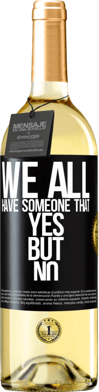 29,95 € Free Shipping | White Wine WHITE Edition We all have someone yes but no Black Label. Customizable label Young wine Harvest 2025 Verdejo