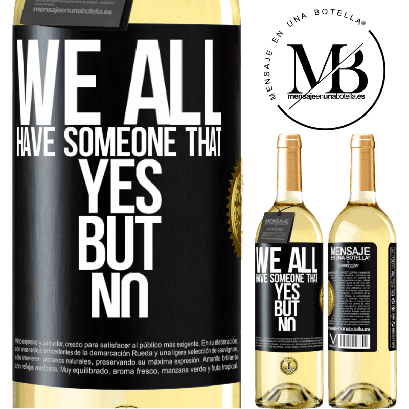 29,95 € Free Shipping | White Wine WHITE Edition We all have someone yes but no Black Label. Customizable label Young wine Harvest 2022 Verdejo