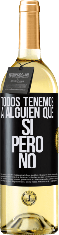 29,95 € Envío gratis | Vino Blanco Edición WHITE Todos tenemos a alguien que sí pero no Etiqueta Negra. Etiqueta personalizable Vino joven Cosecha 2025 Verdejo