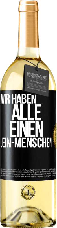 29,95 € Kostenloser Versand | Weißwein WHITE Ausgabe Wir haben alle einen Jein-Menschen Schwarzes Etikett. Anpassbares Etikett Junger Wein Ernte 2025 Verdejo