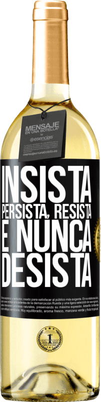 «Insista, persista, resista e nunca desista» Edição WHITE