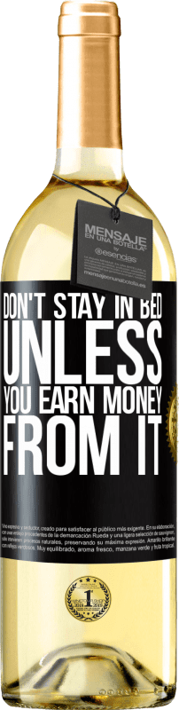 «Don't stay in bed unless you earn money from it» WHITE Edition