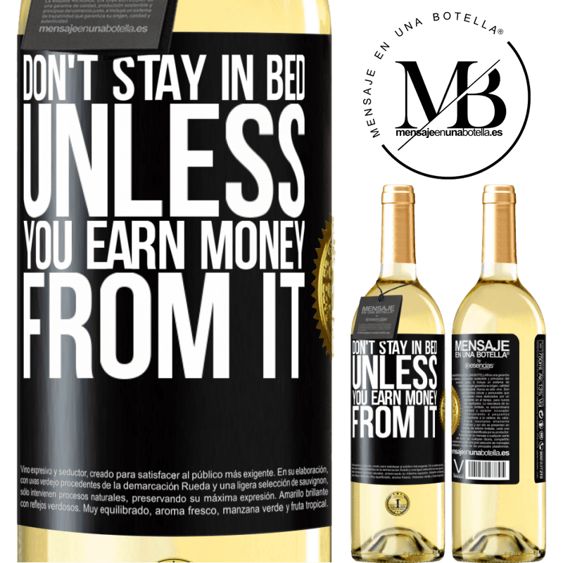 29,95 € Free Shipping | White Wine WHITE Edition Don't stay in bed unless you earn money from it Black Label. Customizable label Young wine Harvest 2022 Verdejo