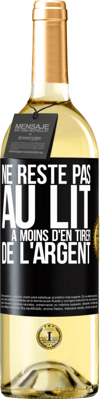 Envoi gratuit | Vin blanc Édition WHITE Ne reste pas au lit à moins d'en tirer de l'argent Étiquette Noire. Étiquette personnalisable Vin jeune Récolte 2023 Verdejo