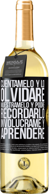 29,95 € | Vino Blanco Edición WHITE Cuéntamelo y lo olvidaré. Muéstramelo y podré recordarlo. Involúcrame y aprenderé Etiqueta Negra. Etiqueta personalizable Vino joven Cosecha 2025 Verdejo