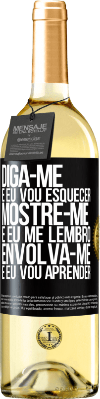 29,95 € | Vinho branco Edição WHITE Diga-me e eu vou esquecer. Mostre-me e eu me lembro. Envolva-se e eu vou aprender Etiqueta Preta. Etiqueta personalizável Vinho jovem Colheita 2024 Verdejo