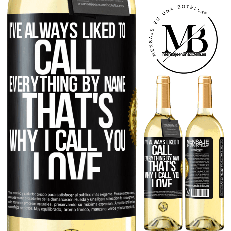 29,95 € Free Shipping | White Wine WHITE Edition I've always liked to call everything by name, that's why I call you love Black Label. Customizable label Young wine Harvest 2022 Verdejo