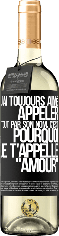 29,95 € Envoi gratuit | Vin blanc Édition WHITE J'ai toujours aimé appeler tout par son nom, c'est pourquoi je t'appelle amour Étiquette Noire. Étiquette personnalisable Vin jeune Récolte 2025 Verdejo