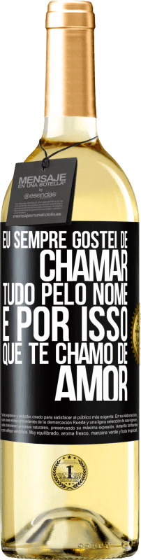 29,95 € | Vinho branco Edição WHITE Eu sempre gostei de chamar tudo pelo nome, é por isso que te chamo de amor Etiqueta Preta. Etiqueta personalizável Vinho jovem Colheita 2024 Verdejo