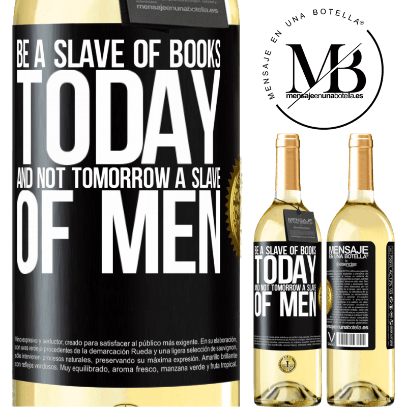 29,95 € Free Shipping | White Wine WHITE Edition Be a slave of books today and not tomorrow a slave of men Black Label. Customizable label Young wine Harvest 2022 Verdejo