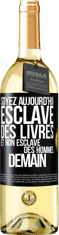 Envoi gratuit | Vin blanc Édition WHITE Soyez aujourd'hui esclave des livres et non esclave des hommes demain Étiquette Noire. Étiquette personnalisable Vin jeune Récolte 2023 Verdejo