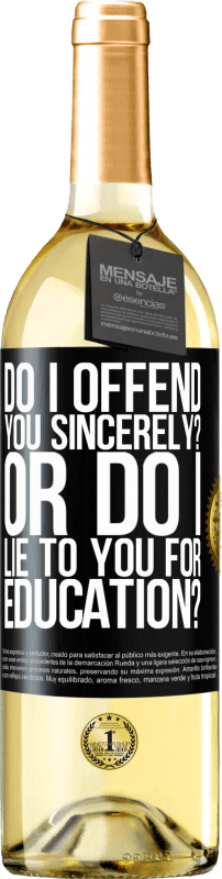 29,95 € | White Wine WHITE Edition do I offend you sincerely? Or do I lie to you for education? Black Label. Customizable label Young wine Harvest 2024 Verdejo