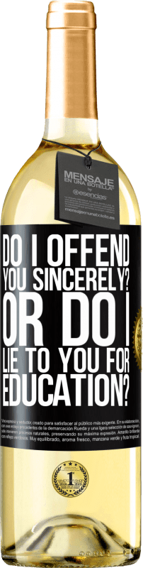 29,95 € | White Wine WHITE Edition do I offend you sincerely? Or do I lie to you for education? Black Label. Customizable label Young wine Harvest 2025 Verdejo