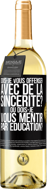 29,95 € Envoi gratuit | Vin blanc Édition WHITE Dois-je vous offenser avec de la sincérité? Ou dois-je vous mentir par éducation? Étiquette Noire. Étiquette personnalisable Vin jeune Récolte 2024 Verdejo