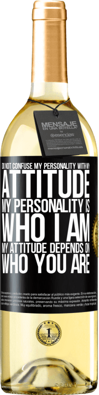 29,95 € Free Shipping | White Wine WHITE Edition Do not confuse my personality with my attitude. My personality is who I am. My attitude depends on who you are Black Label. Customizable label Young wine Harvest 2025 Verdejo