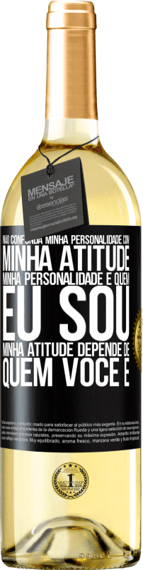 29,95 € | Vinho branco Edição WHITE Não confunda minha personalidade com minha atitude. Minha personalidade é quem eu sou. Minha atitude depende de quem você é Etiqueta Preta. Etiqueta personalizável Vinho jovem Colheita 2024 Verdejo