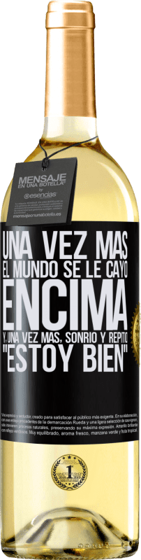 29,95 € | Vino Blanco Edición WHITE Una vez más, el mundo se le cayó encima. Y, una vez más, sonrió y repitió Estoy bien Etiqueta Negra. Etiqueta personalizable Vino joven Cosecha 2023 Verdejo