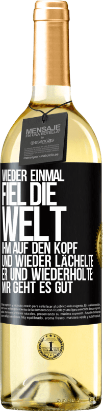 29,95 € | Weißwein WHITE Ausgabe Wieder einmal fiel die Welt ihm auf den Kopf. Und wieder lächelte er und wiederholte: Mir geht es gut Schwarzes Etikett. Anpassbares Etikett Junger Wein Ernte 2023 Verdejo